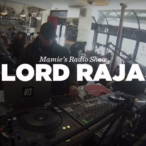 Lord Raja DJ set – Mamie’s Radio Show – LeMellotron.com