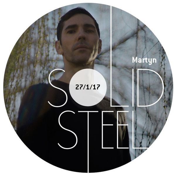 Martyn – Solid Steel Radio Show 27/1/2017 