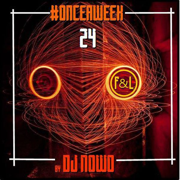 #ONCEAWEEK 0024 by DJ NOWO