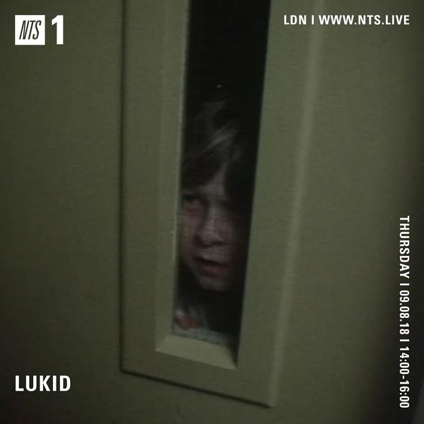 Lukid – NTS show August 2018